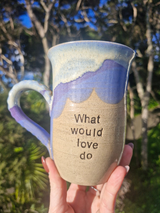 "What Would Love Do" Cup